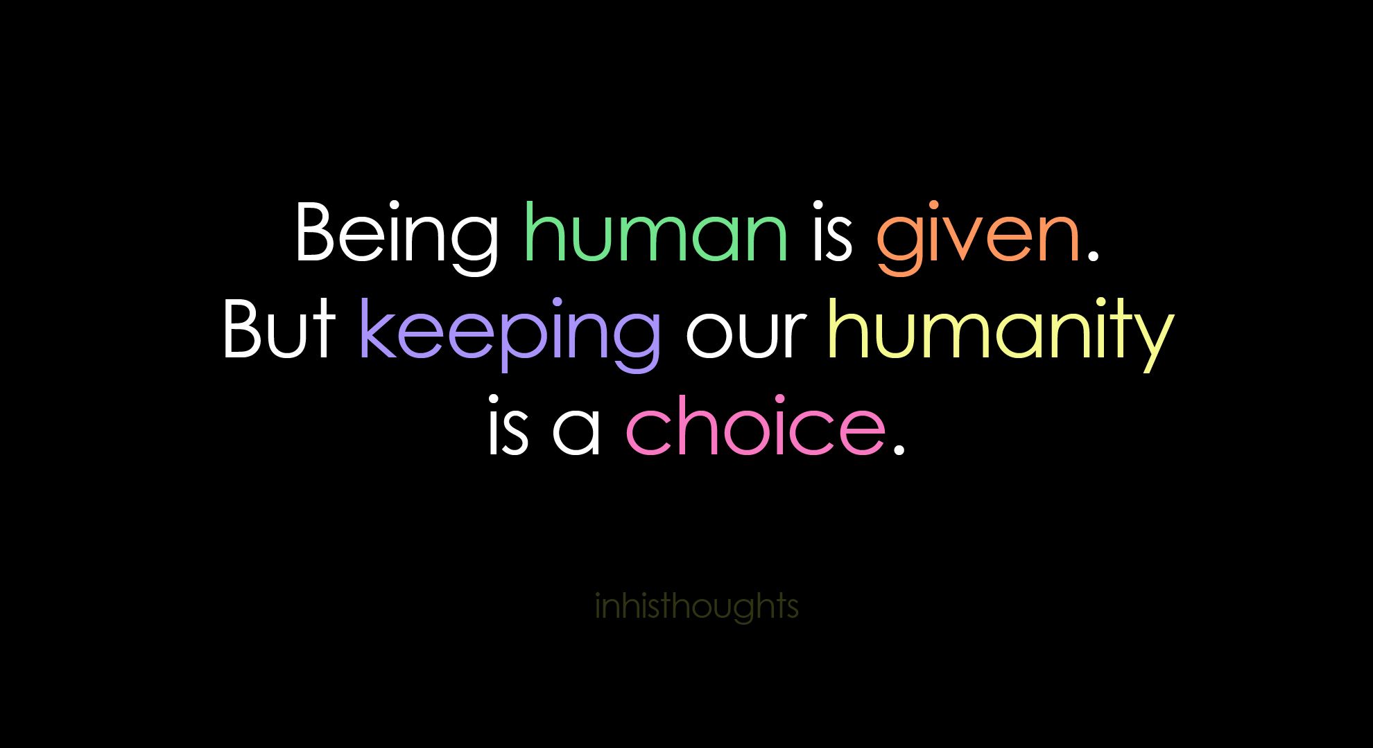 Question Humanity #DailyWritingChallenge Day 100: Humanity – Ethical_Leader
